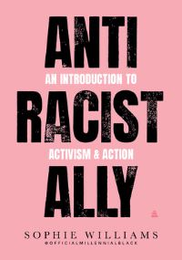 Book Cover for Anti Racist Ally by Sophie Williams