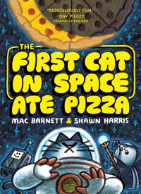 Book Cover for The First Cat in Space Ate Pizza by Mac Barnett