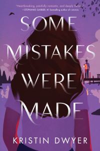 Book Cover for Some Mistakes Were Made by Kristin Dwyer