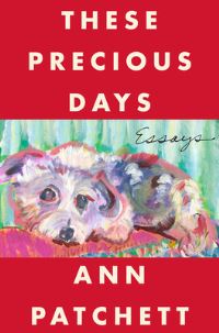 Book Cover for These Precious Days by Ann Patchett