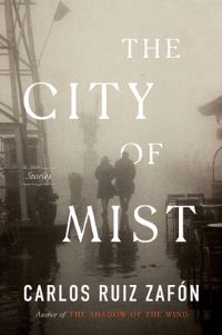 Book Cover for The City of Mist by Carlos Ruiz Zafon