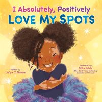 Book Cover for I Absolutely, Positively Love My Spots by Lidya C Rivera