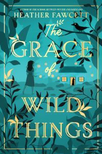Book Cover for The Grace of Wild Things by Heather Fawcett