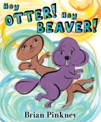 Book Cover for Hey Otter! Hey Beaver! by J Brian Pinkney