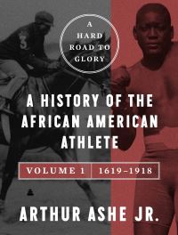 Book Cover for A Hard Road to Glory. Vol. 1 1619-1918 by Arthur Ashe
