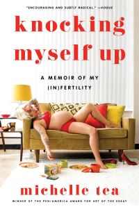 Book Cover for Knocking Myself Up by Michelle Tea
