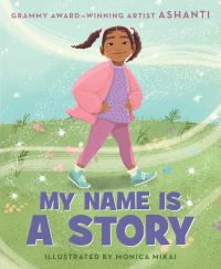 Book Cover for My Name Is a Story by Ashanti