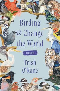 Book Cover for Birding to Change the World by Trish OKane