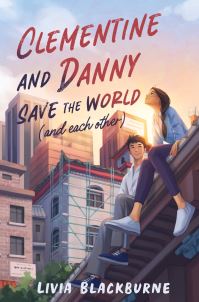 Book Cover for Clementine and Danny Save the World (And Each Other) by Livia Blackburne