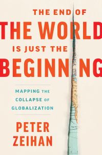 Book Cover for The End of the World Is Just the Beginning by Peter Zeihan