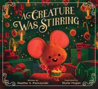 Book Cover for A Creature Was Stirring by Heather S Pierczynski