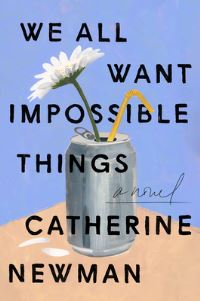Book Cover for We All Want Impossible Things by Catherine Newman