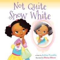 Book Cover for Not Quite Snow White by Ashley Franklin