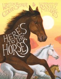 Book Cover for Here's to the Horses by Gideon Sterer