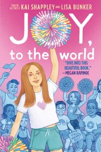 Book Cover for Joy, to the World by Kai Shappley, Lisa Bunker