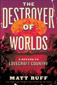 Book Cover for The Destroyer of Worlds by Matt Ruff