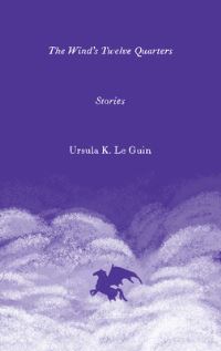 Book Cover for The Wind's Twelve Quarters by Ursula K Le Guin