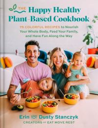 Book Cover for The Happy Healthy Plant-Based Cookbook by Dusty Stanczyk, Erin Stanczyk