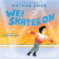 Book Cover for Wei Skates On by Nathan Chen