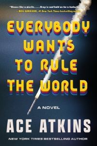Book Cover for Everybody Wants to Rule the World by Ace Atkins