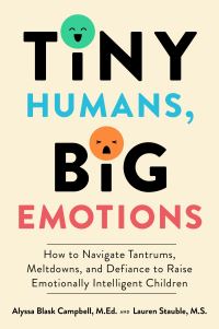 Book Cover for Tiny Humans, Big Emotions by Alyssa Blask Campbell, Lauren Elizabeth Stauble