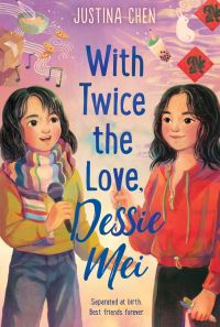 Book Cover for With Twice the Love, Dessie Mei by Justina Chen