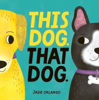 Book Cover for This Dog, That Dog by Jade Orlando