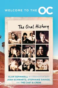 Book Cover for Welcome to The O.C by Alan Sepinwall, Josh Schwartz, Stephanie Savage