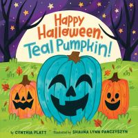 Book Cover for Happy Halloween, Teal Pumpkin! by Cynthia Platt