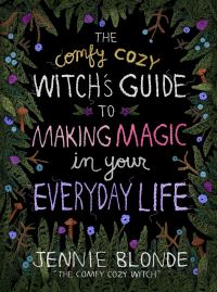 Book Cover for The Comfy Cozy Witch's Guide to Making Magic in Your Everyday Life by Jennie Blonde