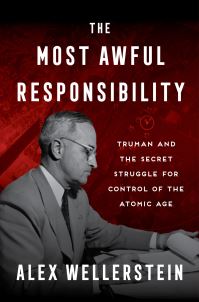 Book Cover for The Most Awful Responsibility by Alex Wellerstein