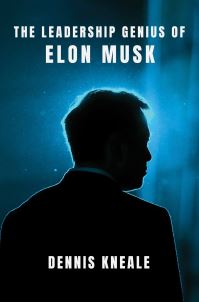 Book Cover for The Leadership Genius of Elon Musk by Dennis Kneale