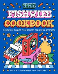 Book Cover for The Fishwife Cookbook by Becca Millstein, Vilda Gonzalez