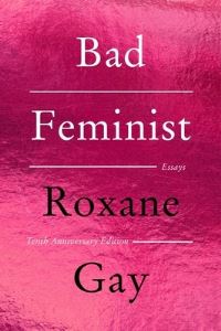 Book Cover for Bad Feminist [Tenth Anniversary Limited Collector's Edition] by Roxane Gay
