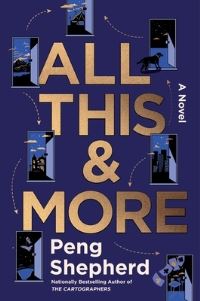 Book Cover for All This and More by Peng Shepherd