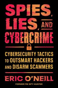 Book Cover for Spies, Lies, and Cybercrime by Eric ONeill