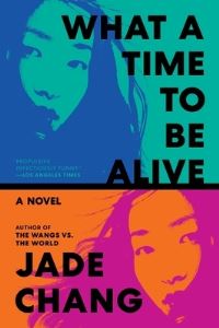 Book Cover for What a Time to Be Alive by Jade Chang