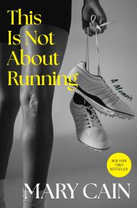 Book Cover for This Is Not About Running by Mary Cain