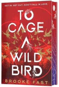 Book Cover for To Cage a Wild Bird (Deluxe Limited Edition) by Brooke Fast
