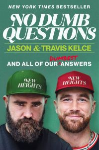 Book Cover for No Dumb Questions by Jason Kelce, Travis Kelce