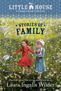 Book Cover for A Little House Chapter Book Collection: Stories of Family by Laura Ingalls Wilder