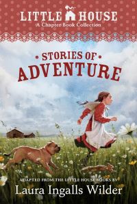 Book Cover for A Little House Chapter Book Collection: Stories of Adventure by Laura Ingalls Wilder