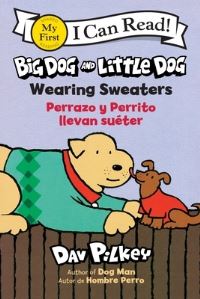 Book Cover for Big Dog and Little Dog Wearing Sweaters/Perrazo Y Perrito Llevan Suéter by Dav Pilkey