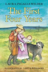 Book Cover for The First Four Years by Laura Ingalls Wilder, Garth Williams