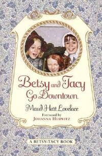 Book Cover for Betsy and Tacy Go Downtown by Maud Hart Lovelace, Lois Lenski