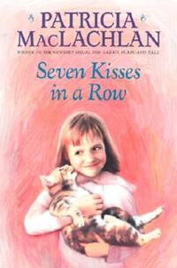 Book Cover for Seven Kisses in a Row by Patricia MacLachlan