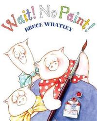 Book Cover for Wait! No Paint! by Bruce Whatley