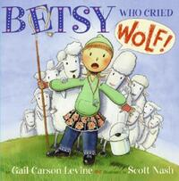 Book Cover for Betsy Who Cried Wolf by Gail Carson Levine