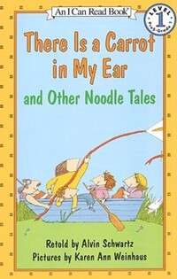 Book Cover for There Is a Carrot in My Ear and Other Noodle Tales by Alvin Schwartz