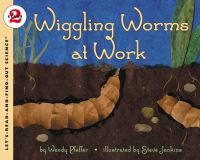 Book Cover for Wiggling Worms at Work by Wendy Pfeffer, Steve Jenkins